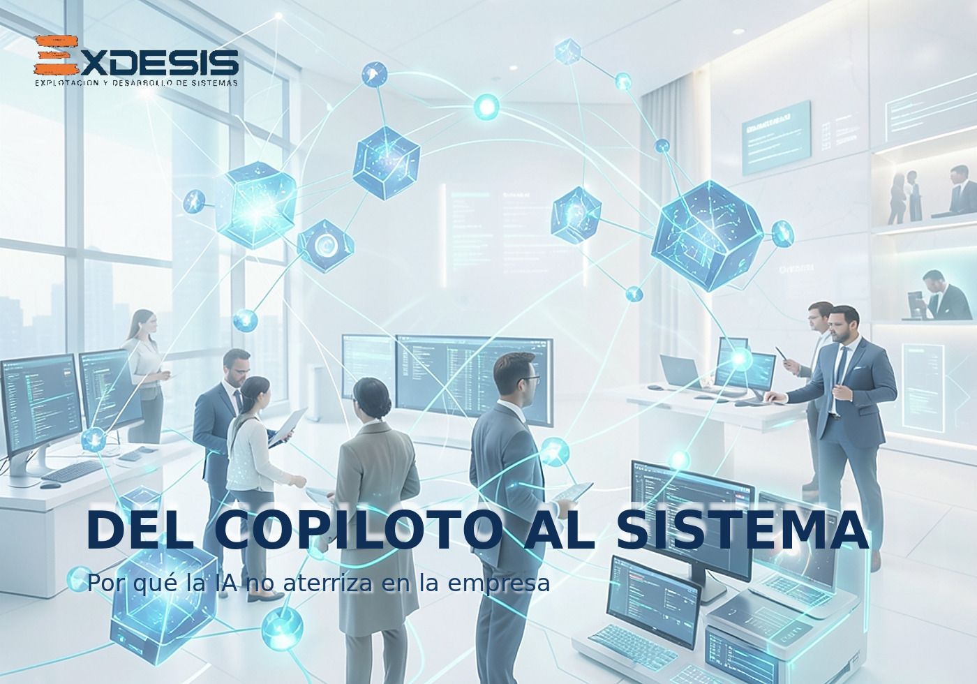 DEL COPILOTO AL SISTEMA Portada editorial de Exdesis sobre la transición empresarial del copiloto al sistema de IA operativo.